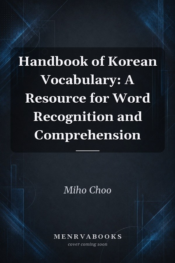 Handbook of Korean Vocabulary: A Resource for Word Recognition and Comprehension