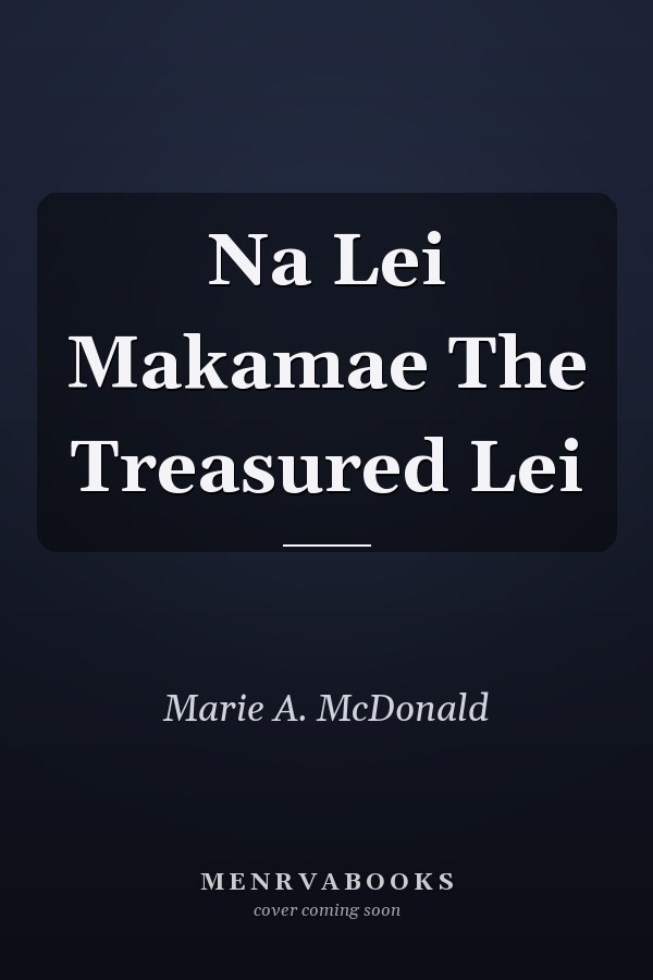 Na Lei Makamae The Treasured Lei