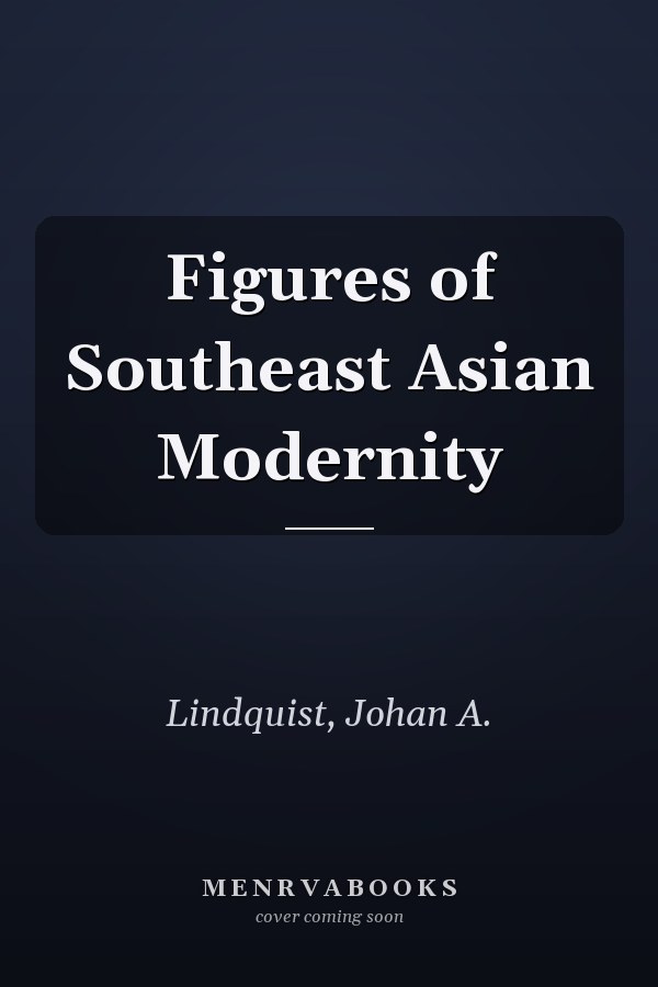 Figures of Southeast Asian Modernity