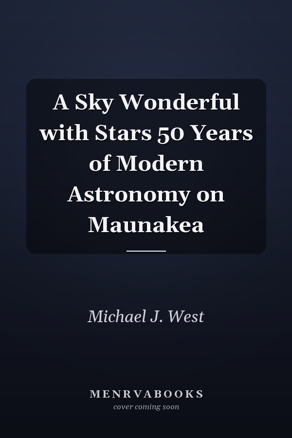 A Sky Wonderful with Stars 50 Years of Modern Astronomy on Maunakea