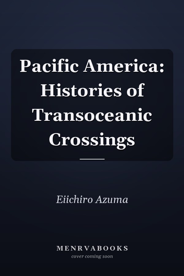 Pacific America: Histories of Transoceanic Crossings