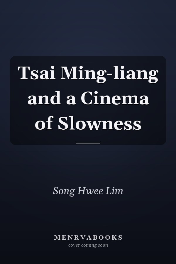 Tsai Ming-liang and a Cinema of Slowness