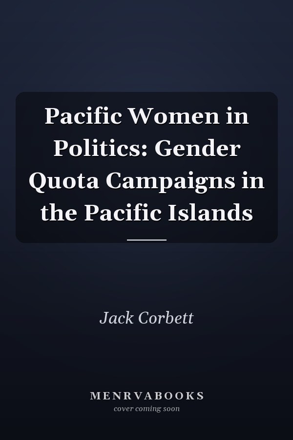 Pacific Women in Politics: Gender Quota Campaigns in the Pacific Islands