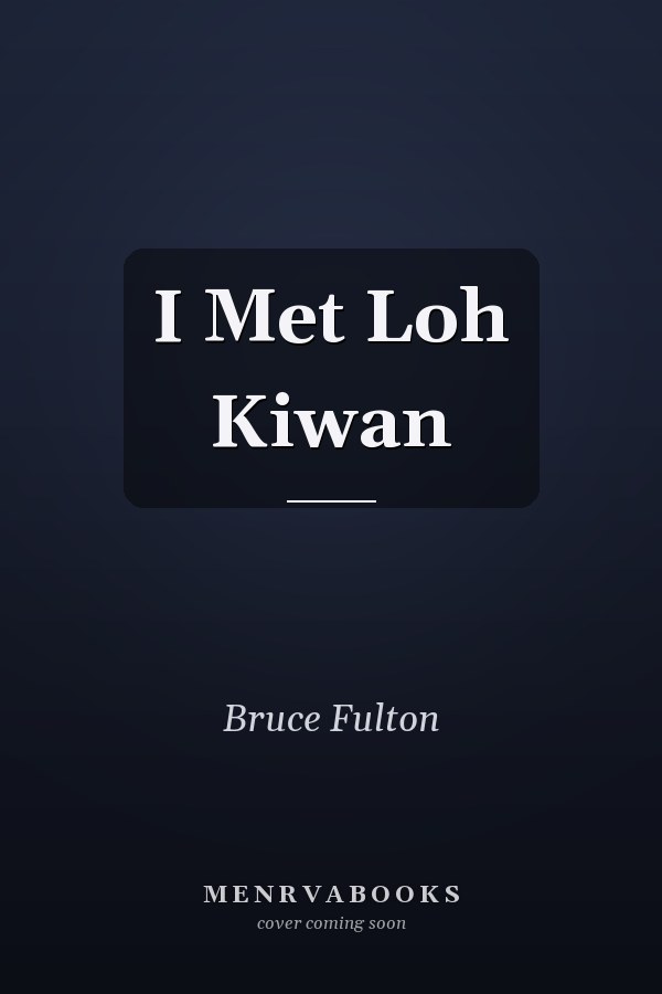 I Met Loh Kiwan