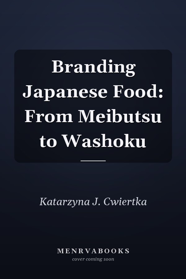 Branding Japanese Food: From Meibutsu to Washoku