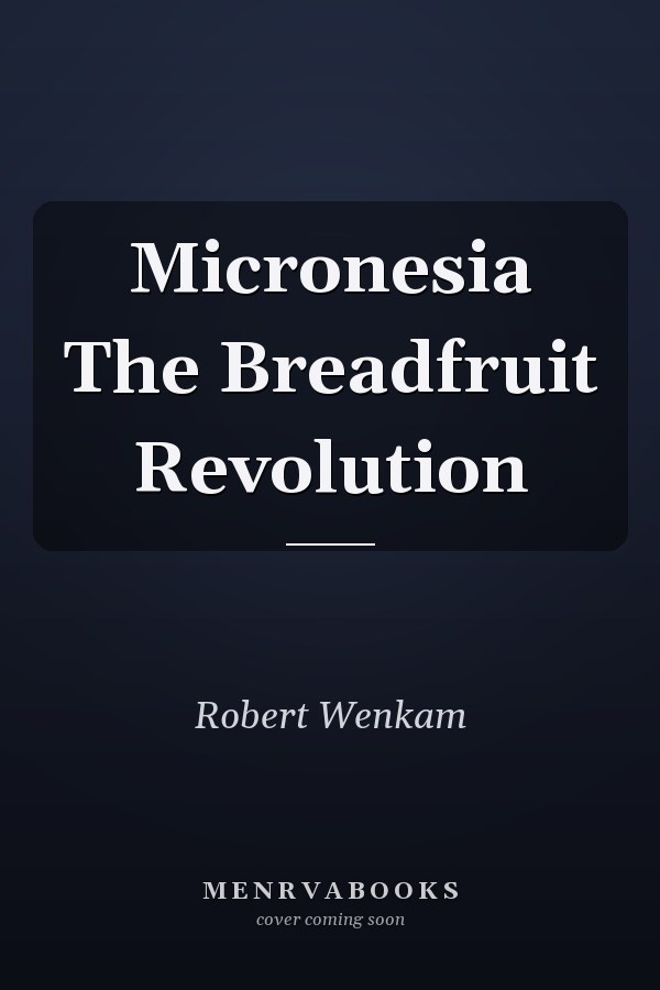 Micronesia The Breadfruit Revolution