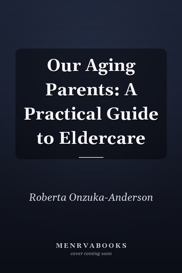 Our Aging Parents: A Practical Guide to Eldercare