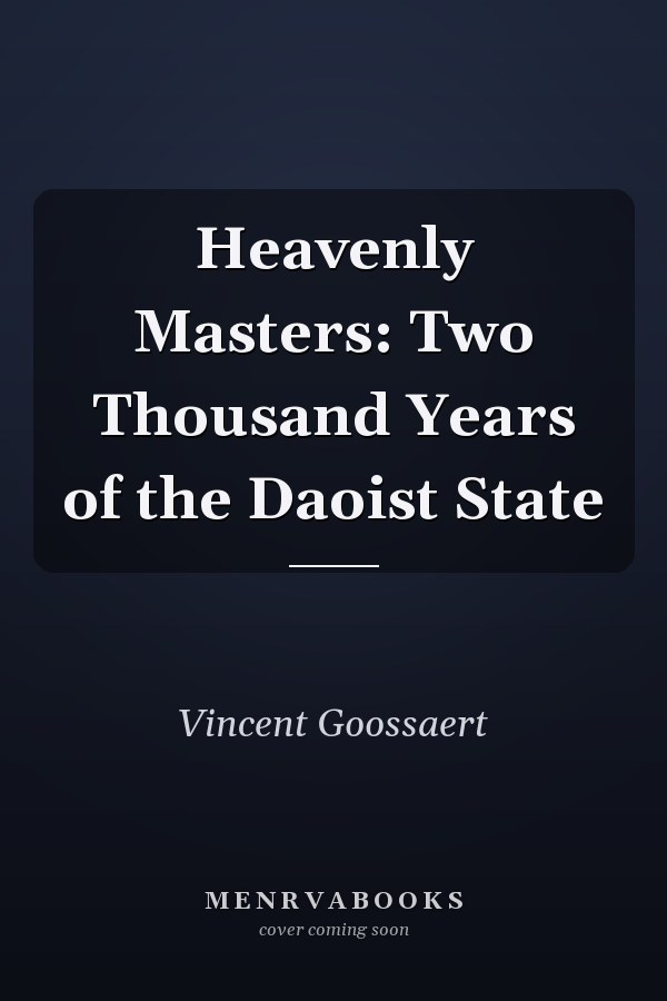 Heavenly Masters: Two Thousand Years of the Daoist State