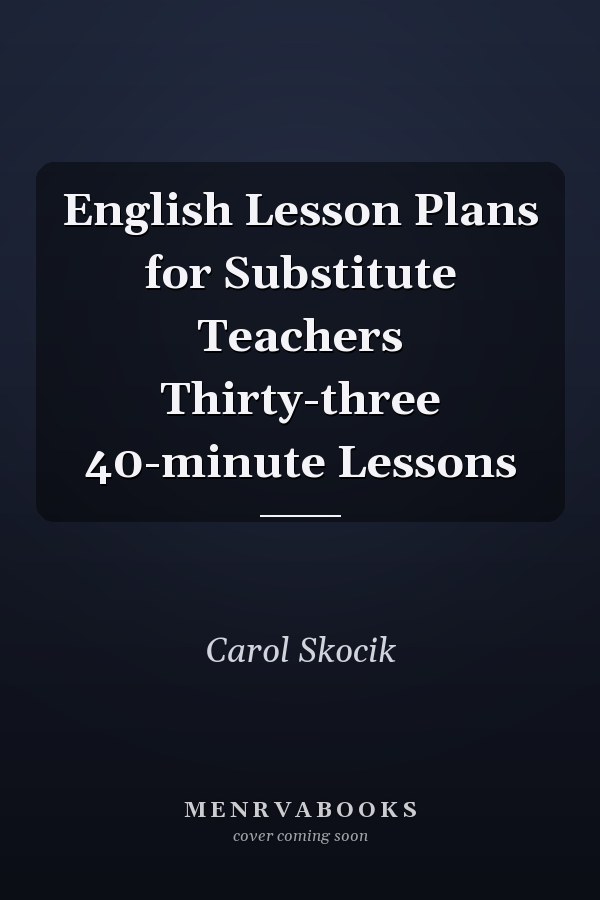 English Lesson Plans for Substitute Teachers Thirty-three 40-minute Lessons