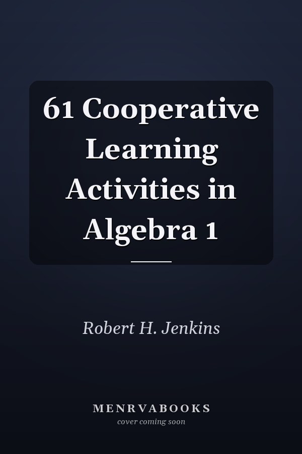 61 Cooperative Learning Activities in Algebra 1
