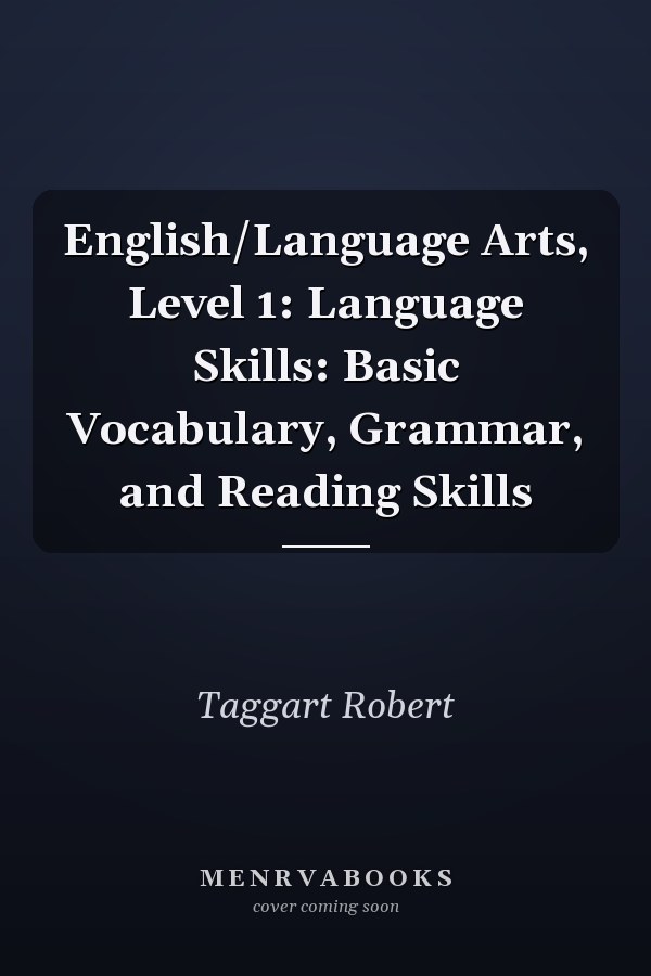 English/Language Arts, Level 1: Language Skills: Basic Vocabulary, Grammar, and Reading Skills