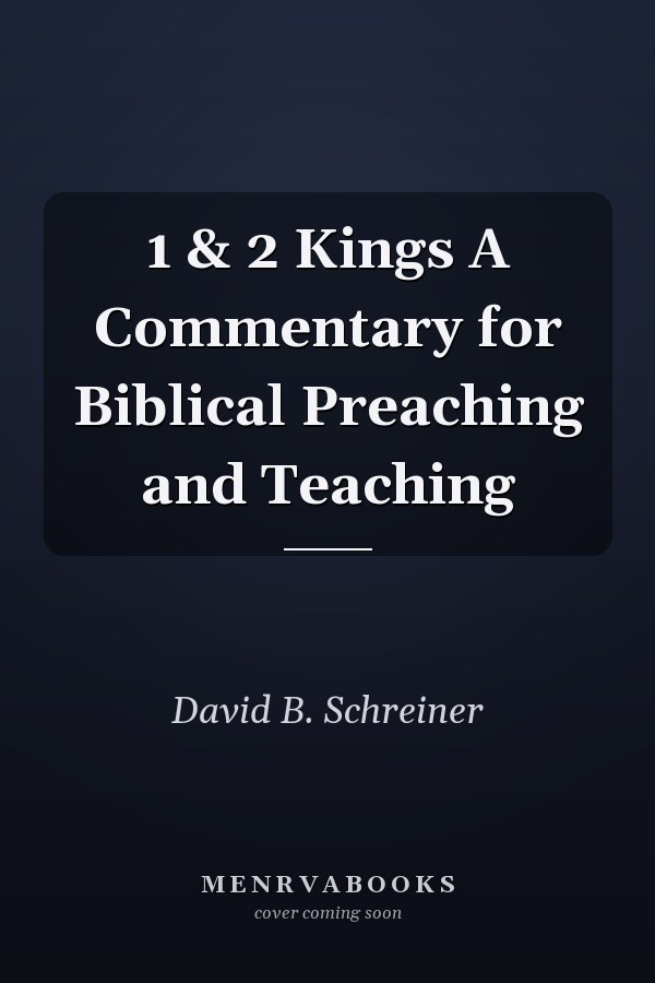 1 & 2 Kings A Commentary for Biblical Preaching and Teaching