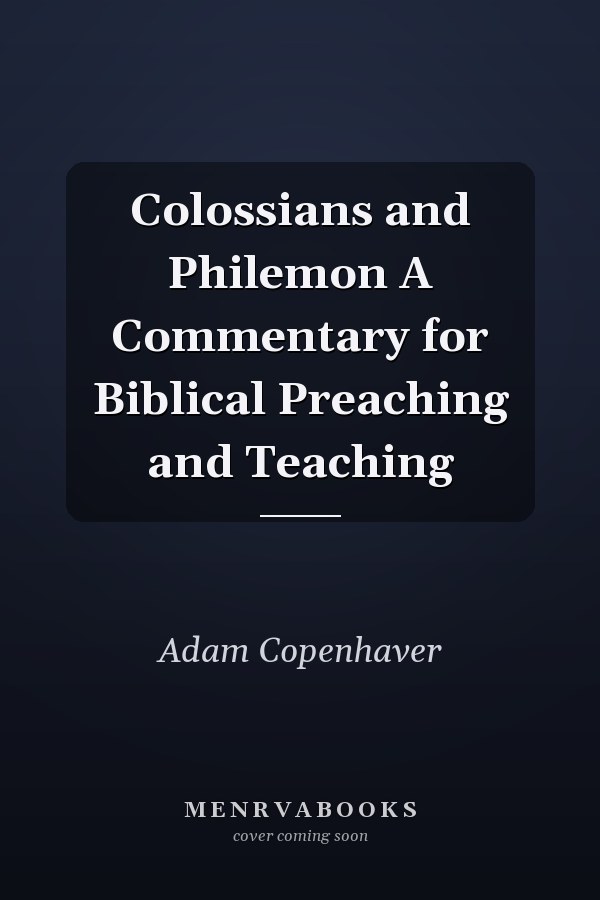 Colossians and Philemon A Commentary for Biblical Preaching and Teaching