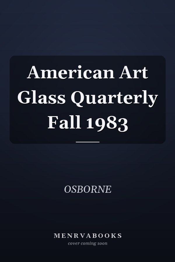 American Art Glass Quarterly Fall 1983