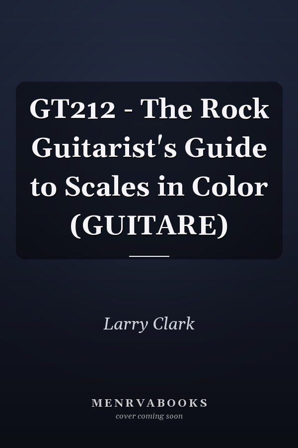 GT212 - The Rock Guitarist's Guide to Scales in Color (GUITARE)