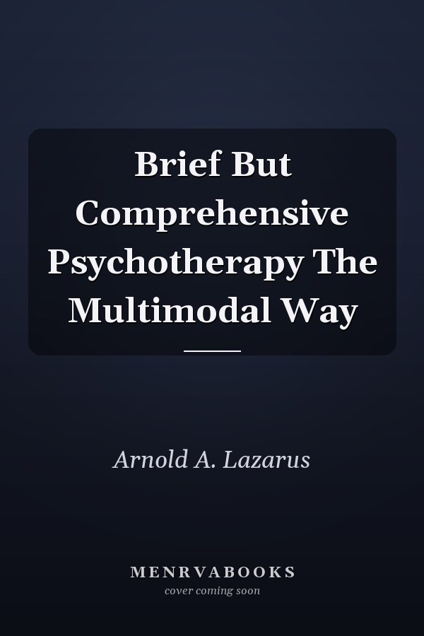 Brief But Comprehensive Psychotherapy The Multimodal Way