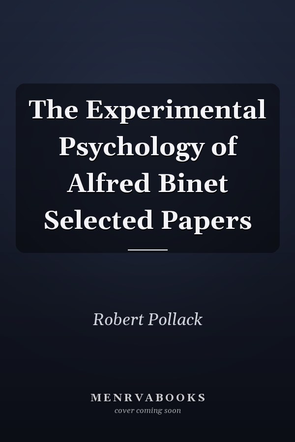 The Experimental Psychology of Alfred Binet Selected Papers