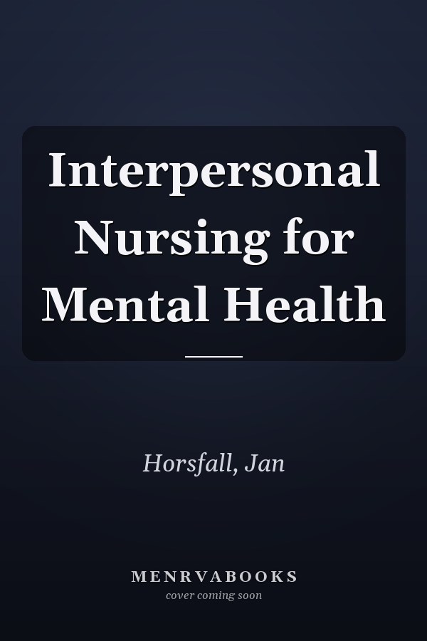 Interpersonal Nursing for Mental Health