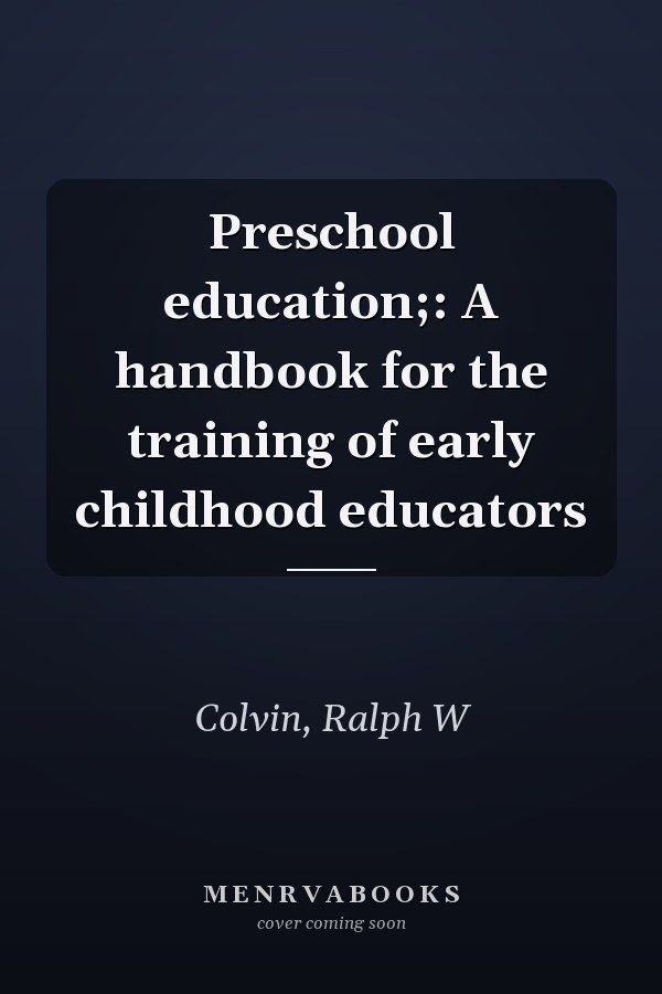 Preschool education;: A handbook for the training of early childhood educators