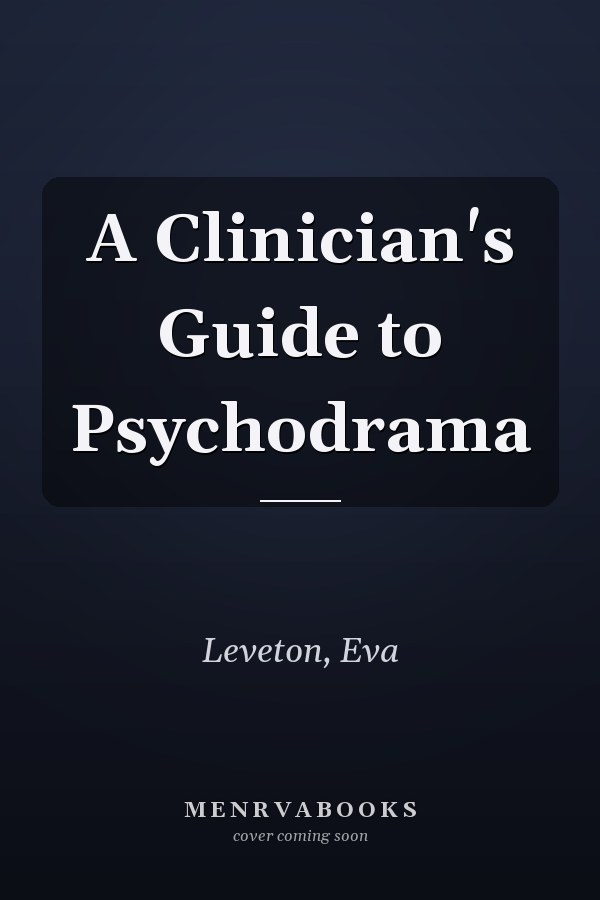 A Clinician's Guide to Psychodrama