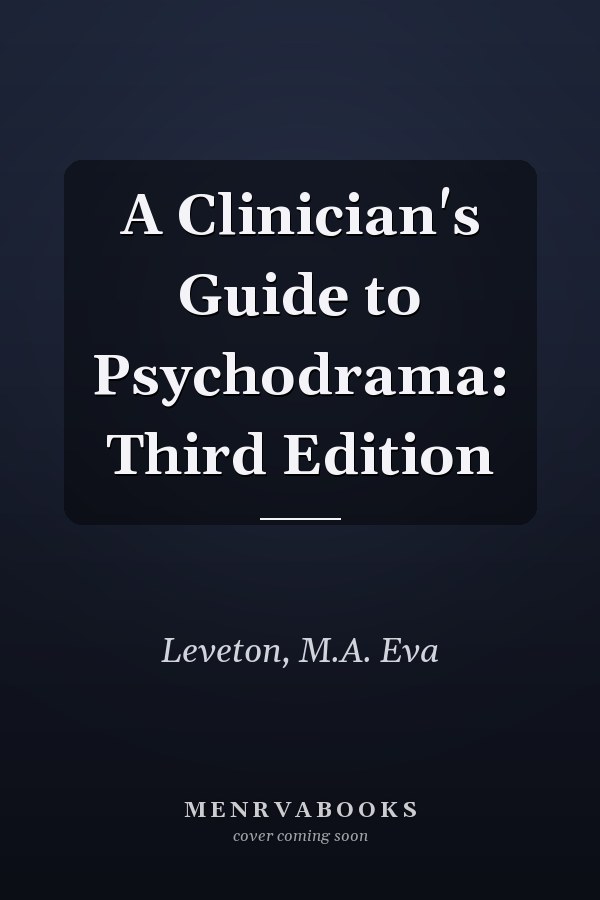 A Clinician's Guide to Psychodrama: Third Edition