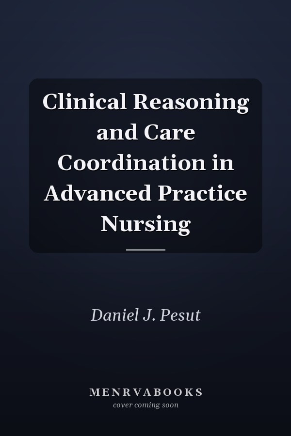 Clinical Reasoning and Care Coordination in Advanced Practice Nursing