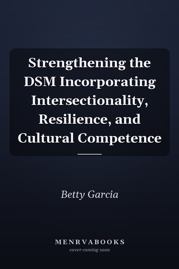 Strengthening the DSM Incorporating Intersectionality, Resilience, and Cultural Competence