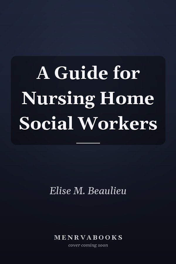 A Guide for Nursing Home Social Workers