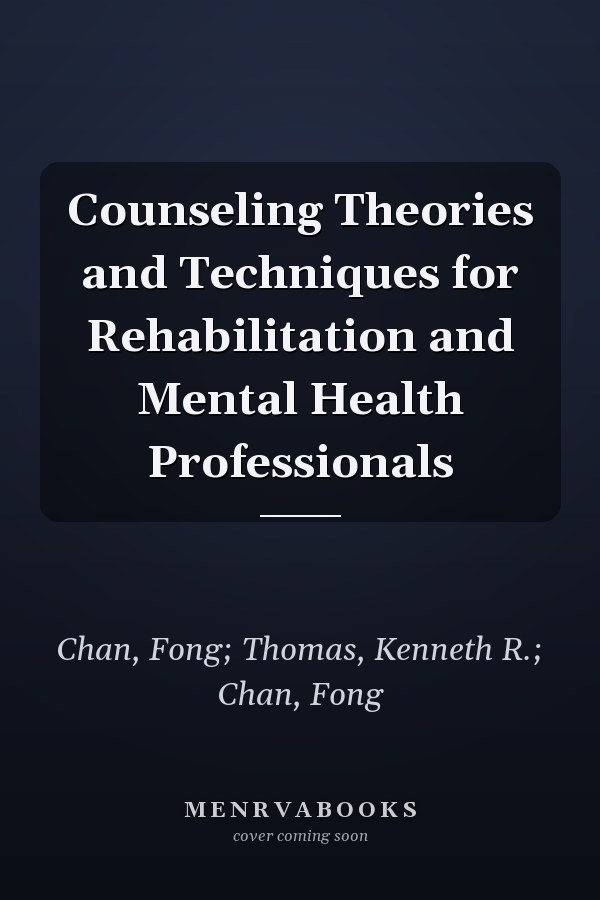 Counseling Theories and Techniques for Rehabilitation and Mental Health Professionals