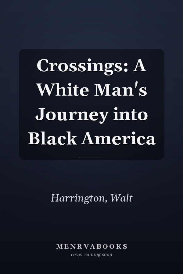 Crossings: A White Man's Journey into Black America