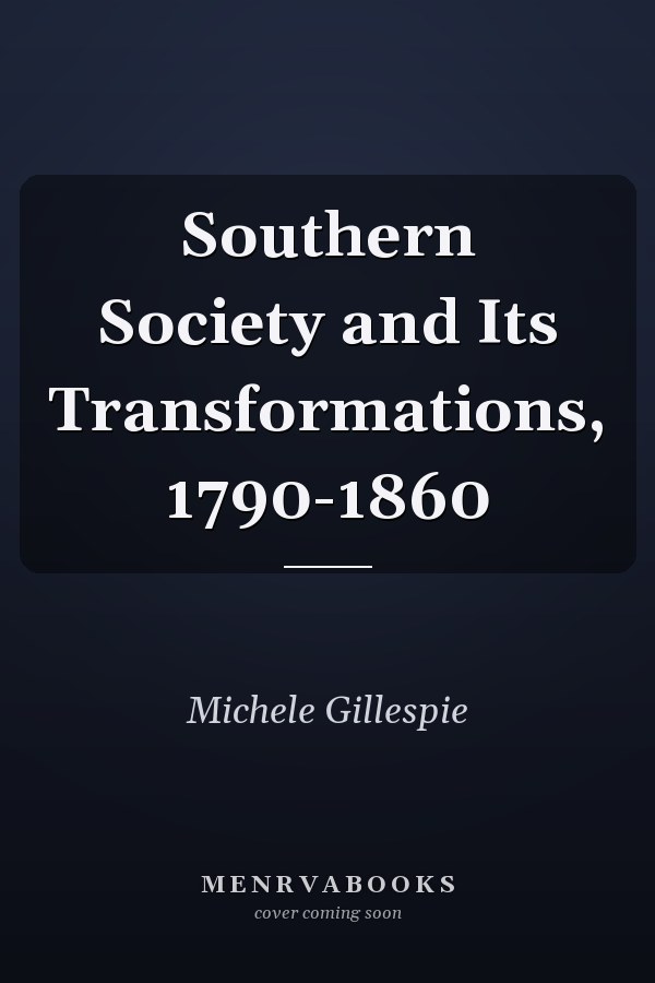 Southern Society and Its Transformations, 1790-1860