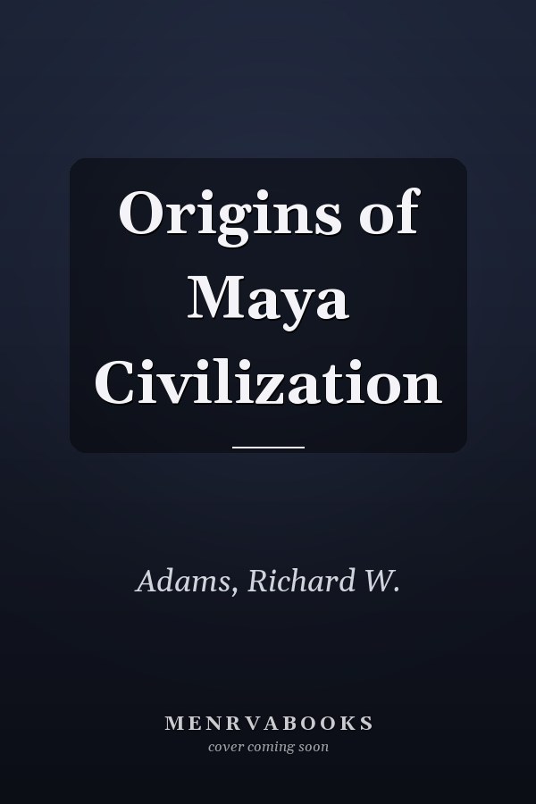 Origins of Maya Civilization