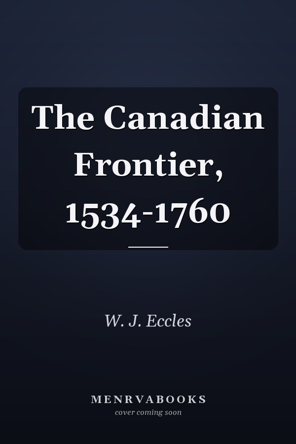 The Canadian Frontier, 1534-1760