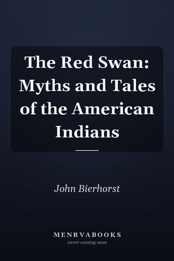 The Red Swan: Myths and Tales of the American Indians