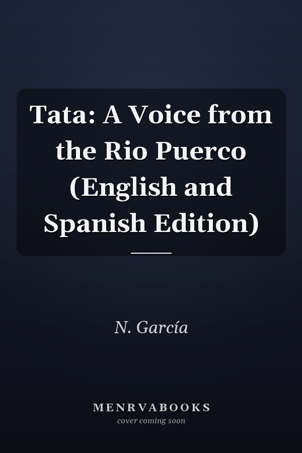 Tata: A Voice from the Rio Puerco (English and Spanish Edition)