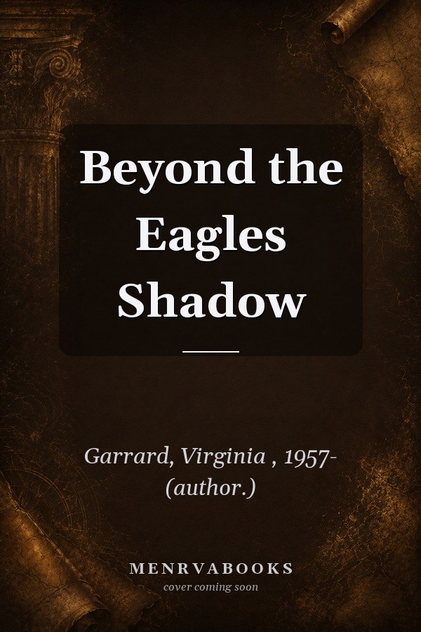 Beyond the Eagles Shadow