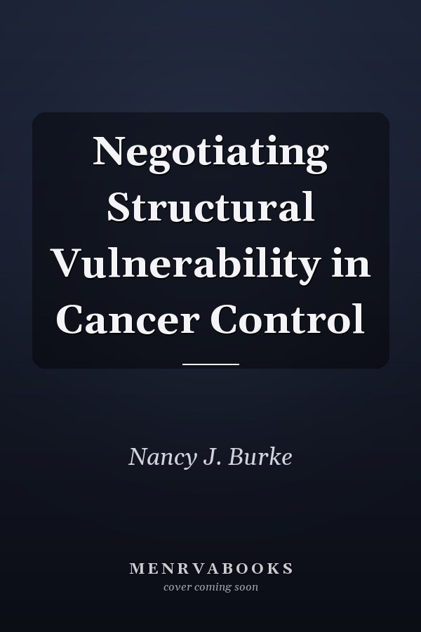 Negotiating Structural Vulnerability in Cancer Control