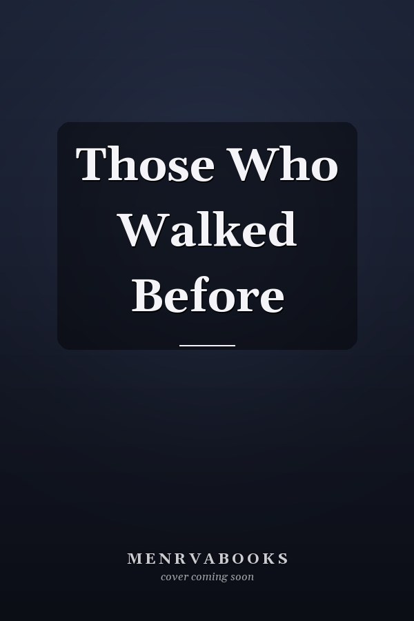 Those Who Walked Before