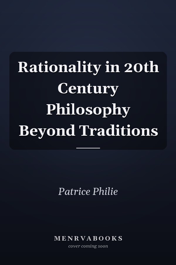 Rationality in 20th Century Philosophy Beyond Traditions