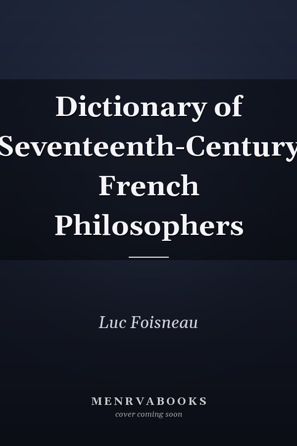 Dictionary of Seventeenth-Century French Philosophers