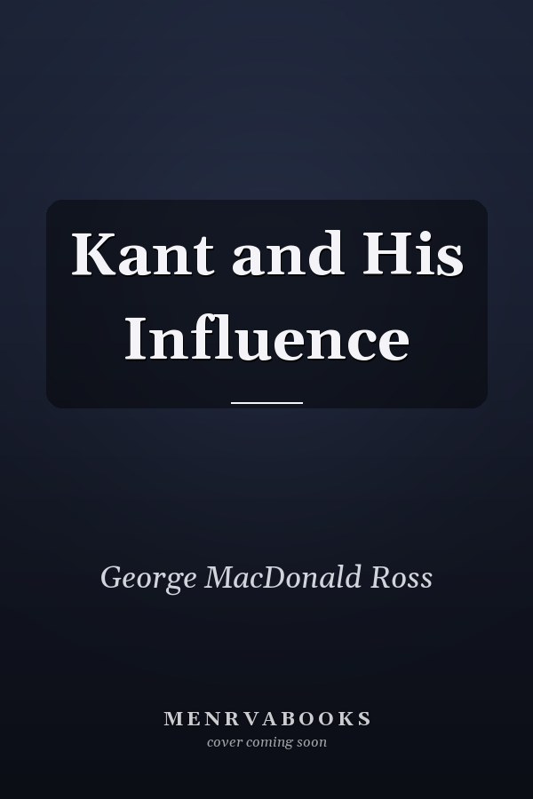 Kant and His Influence