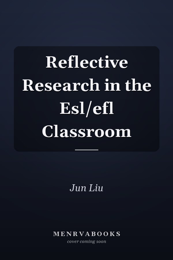 Reflective Research in the Esl/efl Classroom