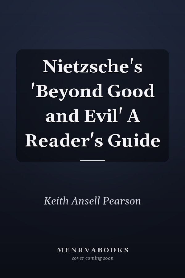 Nietzsche's 'Beyond Good and Evil' A Reader's Guide