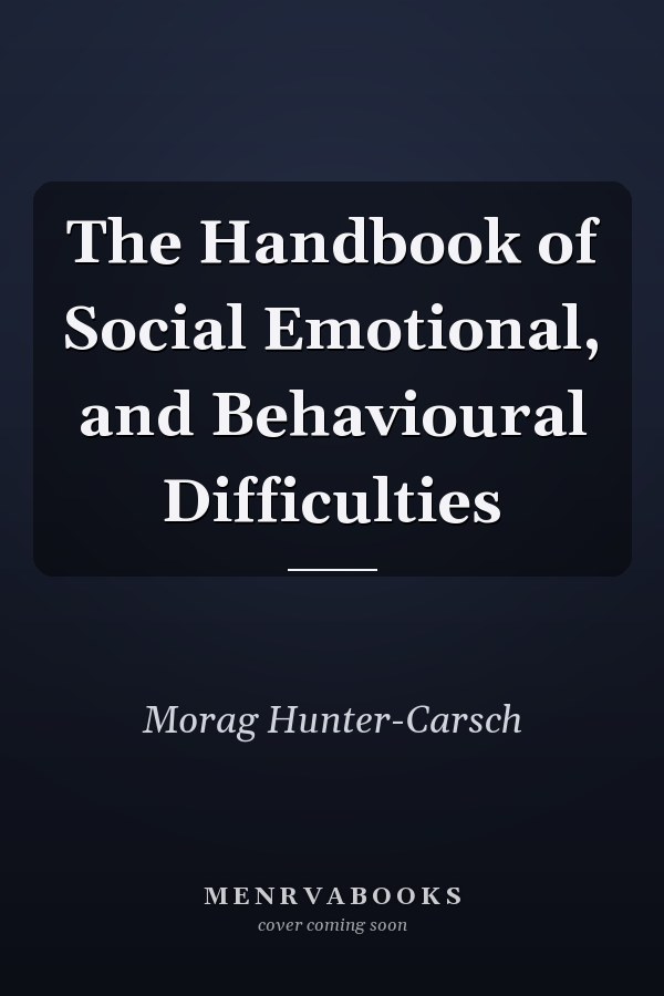The Handbook of Social Emotional, and Behavioural Difficulties