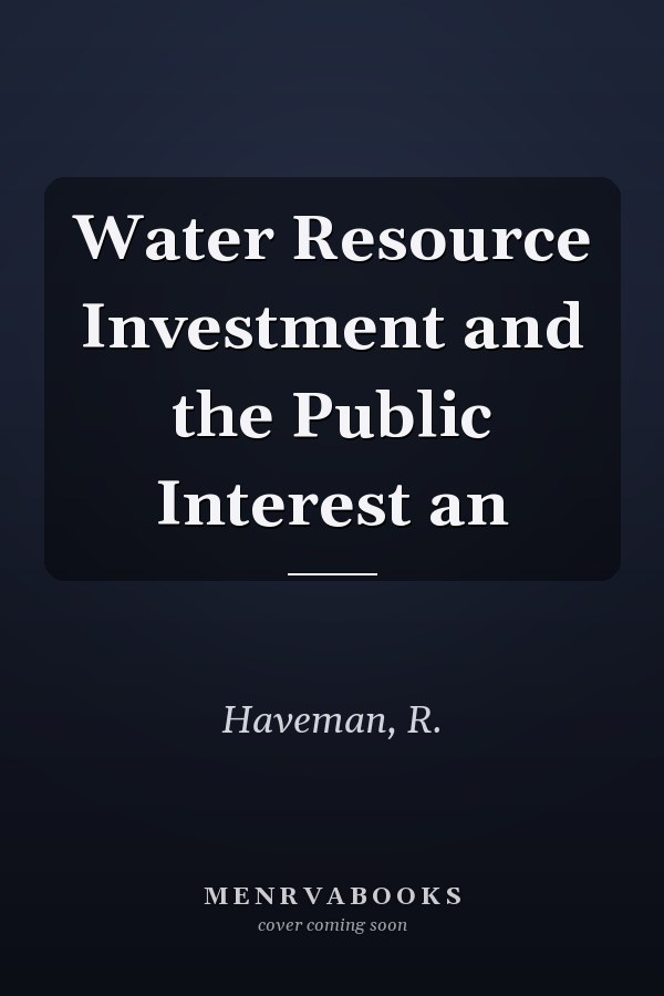 Water Resource Investment and the Public Interest an