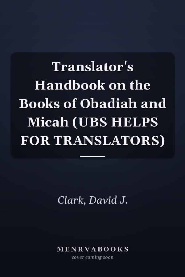 Translator's Handbook on the Books of Obadiah and Micah (UBS HELPS FOR TRANSLATORS)