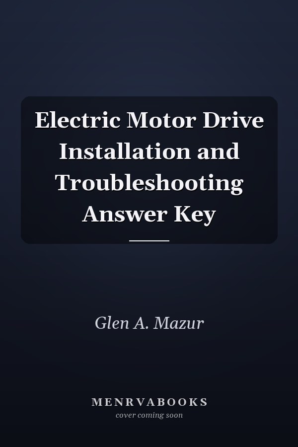 Electric Motor Drive Installation and Troubleshooting Answer Key
