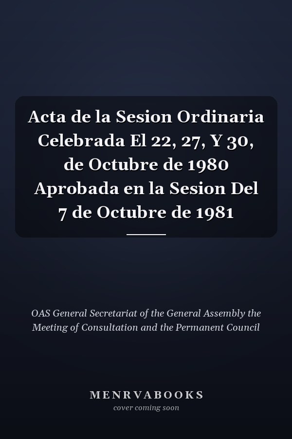 Acta de la Sesion Ordinaria Celebrada El 22, 27, Y 30, de Octubre de 1980 Aprobada en la Sesion Del 7 de Octubre de 1981