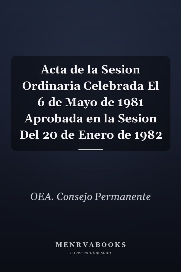 Acta de la Sesion Ordinaria Celebrada El 6 de Mayo de 1981 Aprobada en la Sesion Del 20 de Enero de 1982