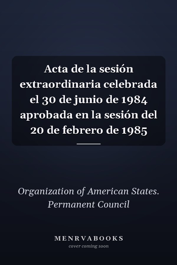 Acta de la sesión extraordinaria celebrada el 30 de junio de 1984 aprobada en la sesión del 20 de febrero de 1985